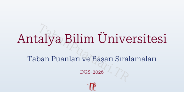 Antalya Bilim Üniversitesi DGS Taban Puanları 2026