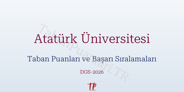 Atatürk Üniversitesi DGS Taban Puanları 2026