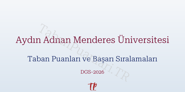 Aydın Adnan Menderes Üniversitesi DGS Taban Puanları 2026