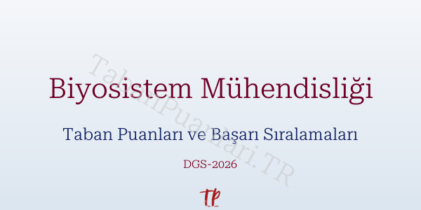 Biyosistem Mühendisliği DGS Taban Puanları 2026