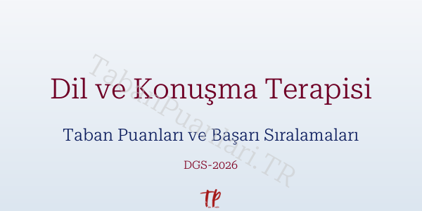 Dil ve Konuşma Terapisi DGS Taban Puanları 2026