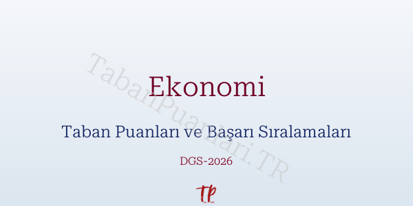 Ekonomi DGS Taban Puanları 2026
