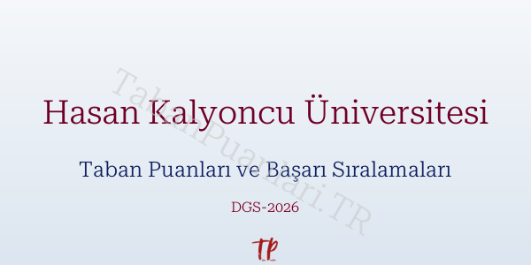 Hasan Kalyoncu Üniversitesi DGS Taban Puanları 2026