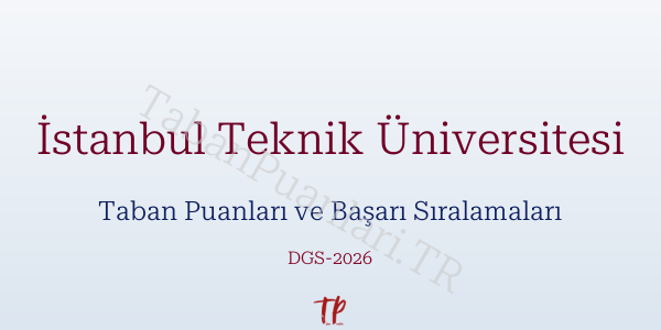 İstanbul Teknik Üniversitesi DGS Taban Puanları 2026
