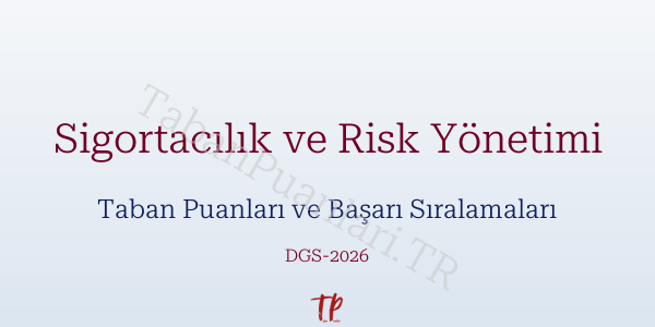 Sigortacılık ve Risk Yönetimi DGS Taban Puanları 2026