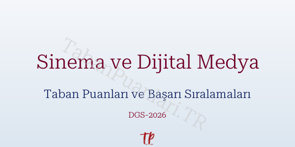 Sinema ve Dijital Medya DGS Taban Puanları 2026