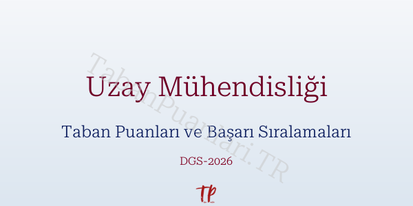 Uzay Mühendisliği DGS Taban Puanları 2026