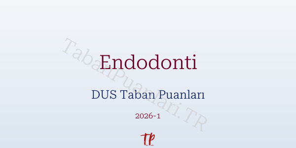 Endodonti DUS Taban Puanları 2026