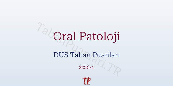 Oral Patoloji DUS Taban Puanları 2026