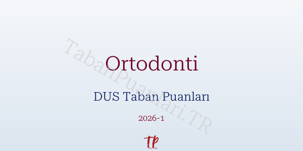 Ortodonti DUS Taban Puanları 2026