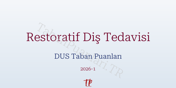 Restoratif Diş Tedavisi DUS Taban Puanları 2026