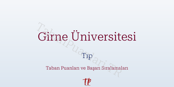 Girne Üniversitesi Tıp Taban Puanları ve Başarı Sıralamaları 2026