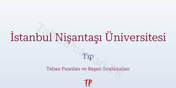 İstanbul Nişantaşı Üniversitesi Tıp Taban Puanları ve Başarı Sıralamaları 2026