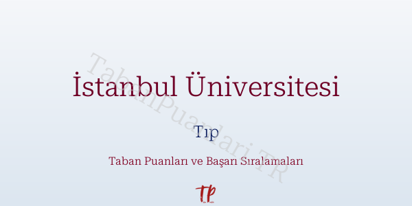 İstanbul Üniversitesi Tıp Taban Puanları ve Başarı Sıralamaları 2026