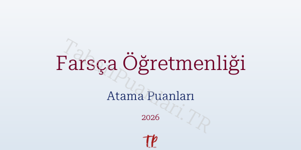 Farsça Öğretmen Atama Puanları 2026