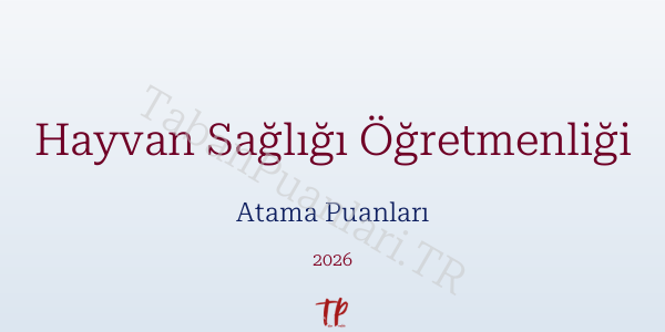 Hayvan Sağlığı Öğretmen Atama Puanları 2026