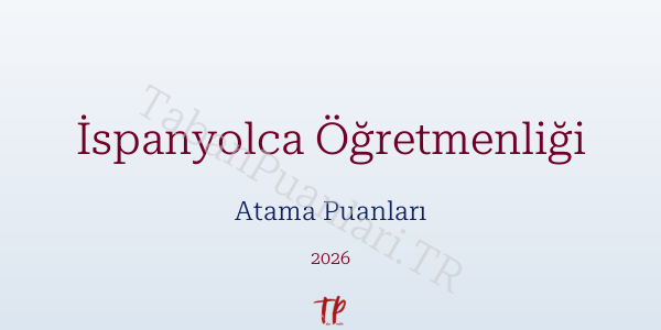 İspanyolca Öğretmen Atama Puanları 2026