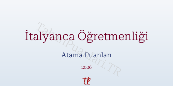 İtalyanca Öğretmen Atama Puanları 2026
