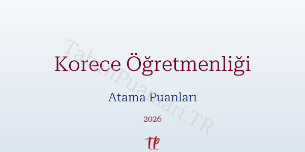 Korece Öğretmen Atama Puanları 2026