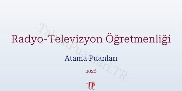 Radyo-Televizyon Öğretmen Atama Puanları 2026