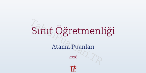 Sınıf Öğretmen Atama Puanları 2026