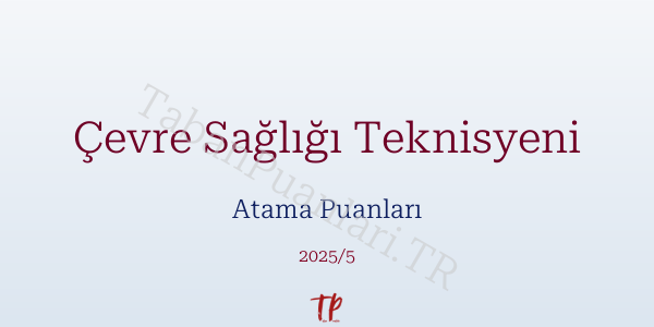 Çevre Sağlığı Teknisyeni Atama Puanları ve Kontenjanları 2026