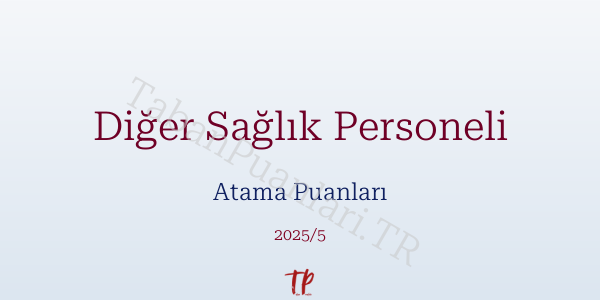 Diğer Sağlık Personeli Atama Puanları ve Kontenjanları 2026