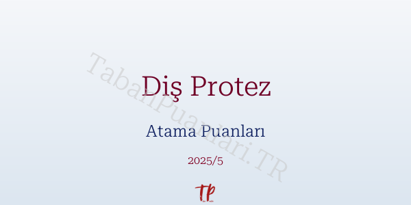 Diş Protez Atama Puanları ve Kontenjanları 2026
