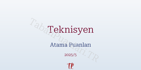 Teknisyen Atama Puanları ve Kontenjanları 2026