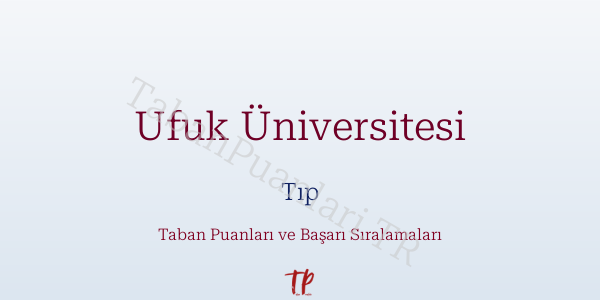 Ufuk Üniversitesi Tıp Taban Puanları ve Başarı Sıralamaları 2026