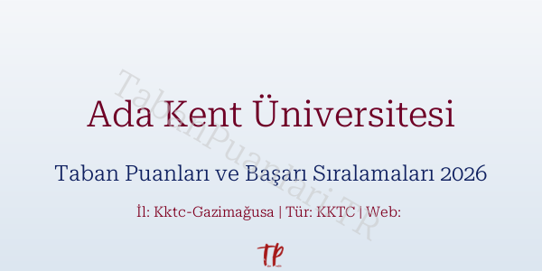 Ada Kent Üniversitesi Taban Puanları ve Başarı Sıralamaları 2026