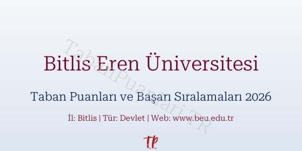 Bitlis Eren Üniversitesi Taban Puanları ve Başarı Sıralamaları 2026