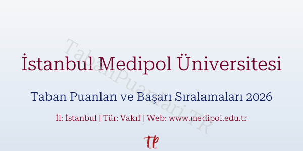 İstanbul Medipol Üniversitesi Taban Puanları ve Başarı Sıralamaları 2026