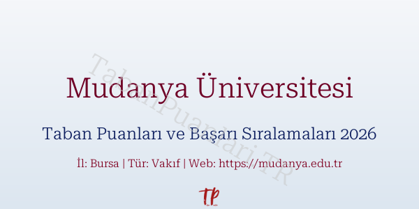 Mudanya Üniversitesi Taban Puanları ve Başarı Sıralamaları 2026