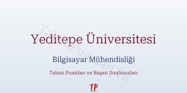 Yeditepe Üniversitesi Bilgisayar Mühendisliği Taban Puanları ve Başarı Sıralamaları 2026