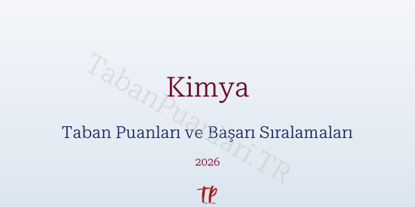 Kimya Taban Puanları ve Başarı Sıralamaları 2026